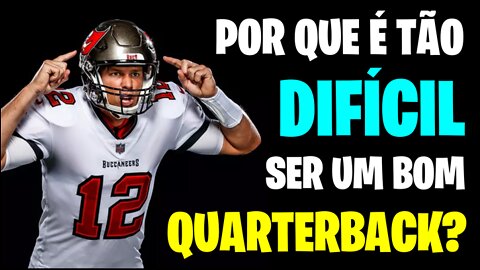 POR QUE É TÃO DIFÍCIL SER UM BOM QUARTERBACK? - ENTENDENDO A NFL