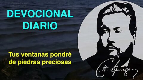 Tus ventanas pondré de piedras preciosas. (Isaías 54:12) Devocional de hoy Charles Spurgeon