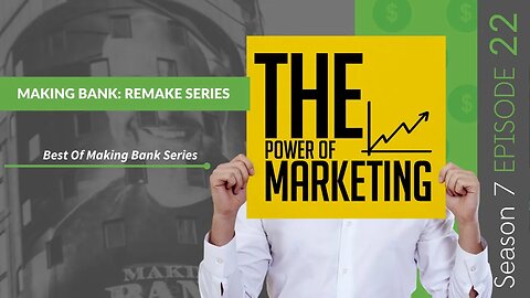 Making Bank: Marketing Series #MakingBank #S7E22