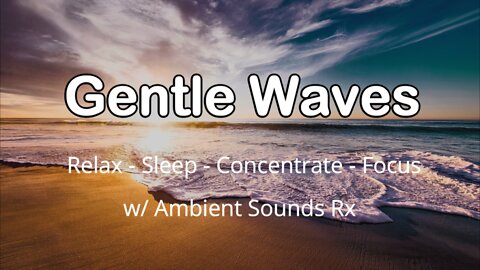 Gentle Waves - Ambient Noise - Relax - Sleep - Meditate