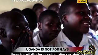 UGANDA IS NOT FOR GAYS: Uganda partially closes school after sex abuse claims