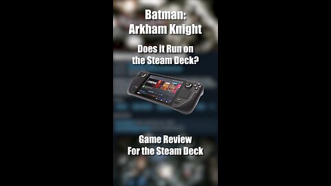 Batman: Arkham Knight on the Steam Deck