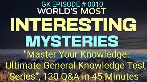 "Master Your Knowledge: Ultimate General Knowledge Test Series", 130 Q&A in 45 Min, Episode No. 0010