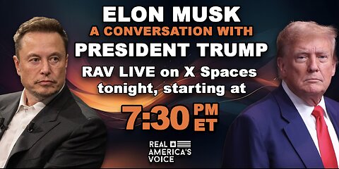 THE CONVERSATION WITH ELON MUSK & PRESIDENT TRUMP