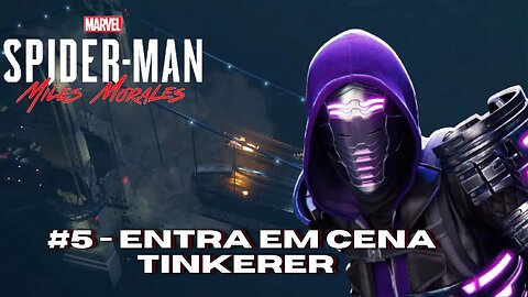 Gameplay Spiderman Miles Morales PS5 - Entra em cena Tinkerer