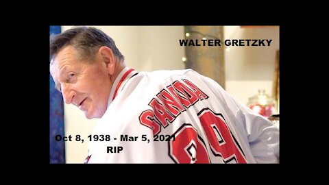 Walter Gretzky - R.I.P March 5, 2021