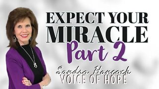 Expect Your Miracle Part 2 | Sandra Hancock