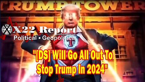 X22 Report Huge Intel: The Insurrection Was Against Trump,[DS] Will Go All Out To Stop Trump In 2024