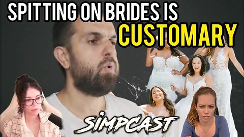 Spitting On Brides is CUSTOMARY! Chrissie Mayr & SimpCast React to International Wedding Customs!