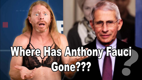 Where Has Anthony Fauci Gone???