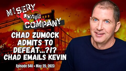 Chad Zumock Admits to Defeat...?!? Chad Emails Kevin • Misery Loves Company with Kevin Brennan