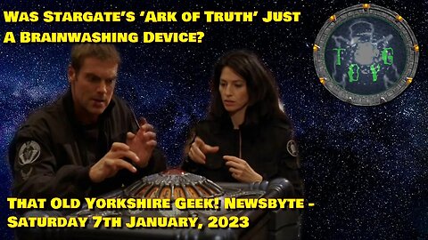 Was Stargate’s ‘Ark of Truth’ Just A Brainwashing Device? - TOYG! News Byte - 7th January, 2023