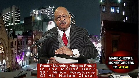 Pastor Manning Alleges Fraud In The Mellon Bank $3.1 Million Foreclosure Of His Harlem Church