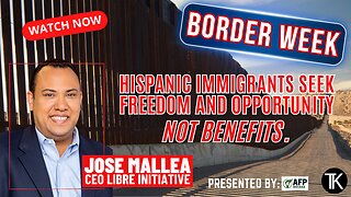 Immigrants Don't Want Benefits, They Want Freedom - Jose Mallea, CEO LIBRE Initiative