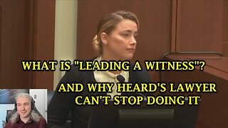 What Is Leading A Witness? And Why Does Amber Heard's Lawyer Keep Doing It?