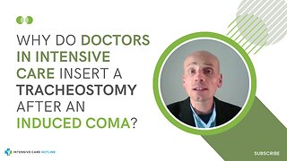 Why Do Doctors in Intensive Care Insert a Tracheostomy After an Induced Coma?