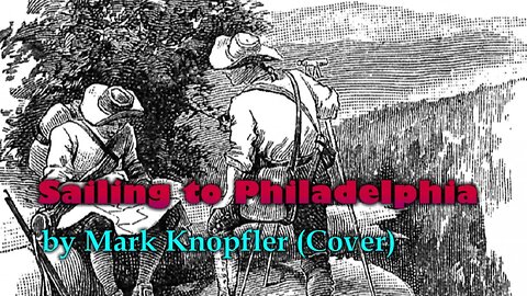 Sailing to Philadelphia by Mark Knopfler (Cover)