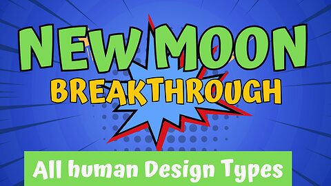 ALL Human Design Types - New Moon Activates Major Insights