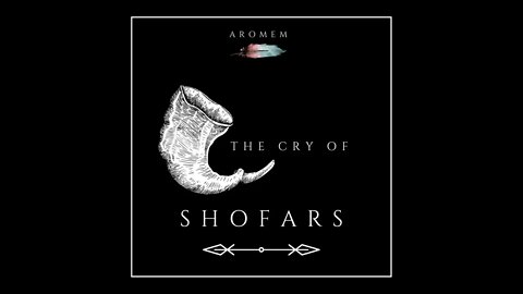"The Cry of Shofars" - Heed the Warning - (Feast of Trumpets)