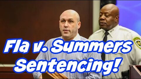 Florida v. Summers #7 Sentencing!