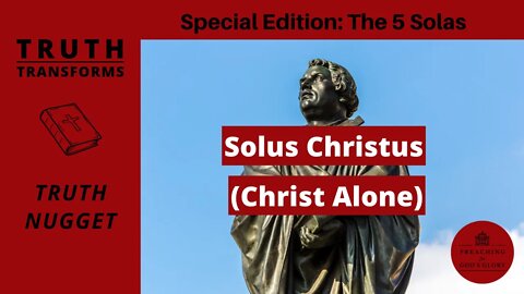 Solus Christus (In Christ Alone) | Truth Transforms: Truth Nugget | Reformation Day | 5 Solas