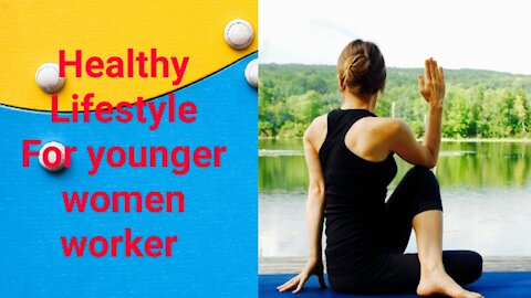 Healthy Lifestyle for younger women worker .daily fitness tips for good health.