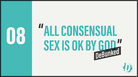 D8: All Consensual Sex Is OK by God - DeBunked