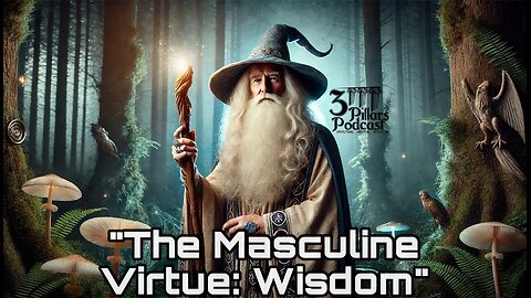 "The Masculine Virtue: WISDOM" | Ep. 30, Season 5