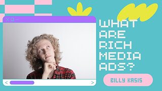 Billy Kasis Digitl Marketing | What are Rich media ads?