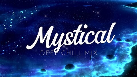 Mystical | Deep Chill Mix