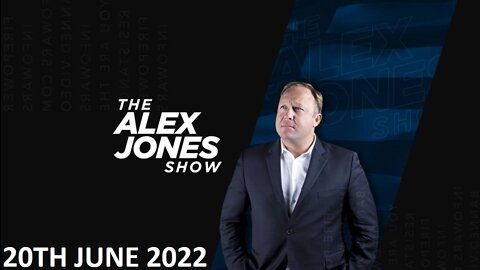 The Alex Jones Show - Monday - 20/06/22