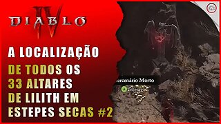 Diablo 4, A localização de todos os 33 Altares de Lilith em Estepes Secas #2 | Super-Dica Pt Br