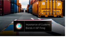 Demystifying the Role of Customs Bonds in ISF Filing