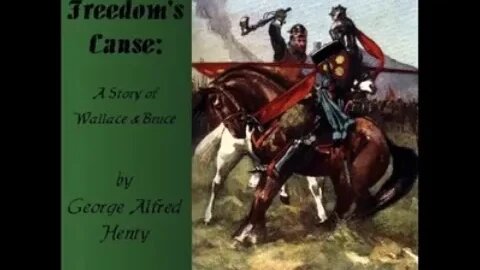 In Freedom's Cause by George Alfred Henty - FULL AUDIOBOOK