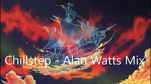 Chillstep - Alan Watts Mix