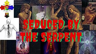 SEDUCED BY THE SERPENT