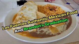 Las Fuentes Authentic Mexican Food In Reseda And Brandon's Graduation