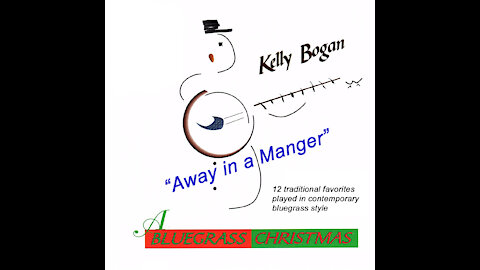 Bluegrass instrumental - Away in a Manger - Kelly Bogan