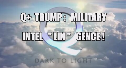 Q+ TRUMP MILITARY INTEL "LIN" GENCE STING OPERATION! CONNECT THE DOTS! SUPREME COURT CASES! MAGA