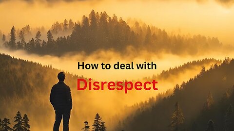 learn how to handle disrespect the right way