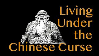 Living Under the Chinese Curse