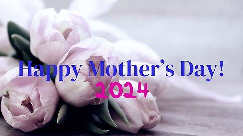 Happy Mother’s Day!