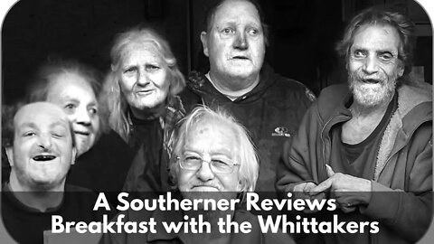 A Southern Reacts: Breakfast with the Whittakers.