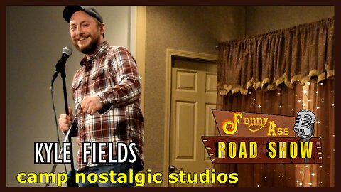 Funny Ass Road Show: Kyle Fields [Fireside Event Space] | 2022 | Camp Nostalgic Studios ™
