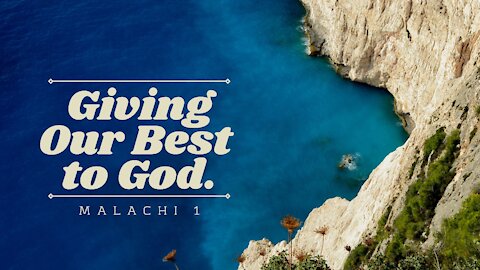 Malachi 1 -"Giving Our Best To God"