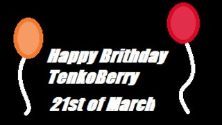 Happy Birthday TenkoBerry - March 21st [V1.0]