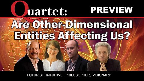 Are Other-Dimensional Entities Affecting Us? Quartet Preview
