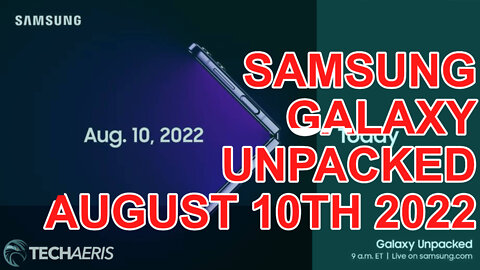 Samsung Galaxy Unpacked Will Air Virtually August 10th 2022 (Promo Video)