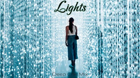 Lights | Deep Chill Music Mix