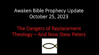Awaken Bible Prophecy Update 10-25-23 – The Dangers of Replacement Theology: And Now Stew Peters